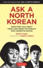 Ask A North Korean : Defectors Talk About Their Lives Inside the World's Most Secretive Nation - eBook