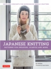 Japanese Knitting: Patterns for Sweaters, Scarves and More : Knits and crochets for experienced needle crafters (15 Knitting Patterns and 8 Crochet Patterns) - eBook