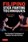Filipino Stick Fighting Techniques : The Essential Techniques of Cabales Serrada Escrima - eBook