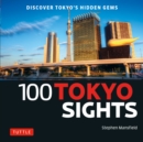100 Tokyo Sights : Discover Tokyo's Hidden Gems - eBook