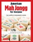 American Mah Jongg for Everyone : The Complete Beginner's Guide - eBook