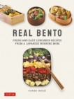 Real Bento : Fresh and Easy Lunchbox Recipes from a Japanese Working Mom - eBook
