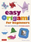 Easy Origami for Beginners : Full-color instructions for 20 simple projects - eBook