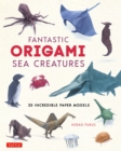 Fantastic Origami Sea Creatures : 20 Incredible Paper Models - eBook