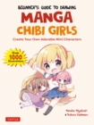 Beginner's Guide to Drawing Manga Chibi Girls : Create Your Own Adorable Mini Characters (Over 1,000 Illustrations) - eBook