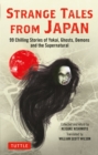 Strange Tales from Japan : 99 Chilling Stories of Yokai, Ghosts, Demons and the Supernatural - eBook