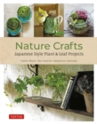 Nature Crafts : Japanese Style Plant & Leaf Projects (With 40 Projects and over 250 Photos) - eBook