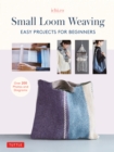 Small Loom Weaving : Easy Projects For Beginners (over 200 photos and diagrams) - eBook
