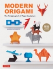 Modern Origami : The Amazing Art of Paper Sculpture (34 Original Projects) - eBook