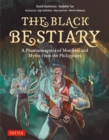Black Bestiary : A Phantasmagoria of Monsters and Myths from the Philippines - eBook