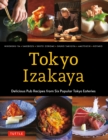 Tokyo Izakaya Cookbook : Delicious Pub Recipes from Six Popular Tokyo Eateries - eBook