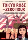 Tokyo Rose - Zero Hour (A Graphic Novel) : A Japanese American Woman's Persecution and Ultimate Redemption after World War II - eBook