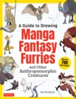 Guide to Drawing Manga Fantasy Furries : and Other Anthropomorphic Creatures (Over 700 illustrations) - eBook