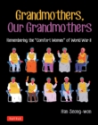 Grandmothers, Our Grandmothers : Remembering the "Comfort Women" of World War II - eBook