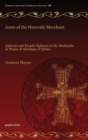 Icons of the Heavenly Merchant : Ephrem and Pseudo-Ephrem in the Madrashe in Praise of Abraham of Qidun - Book