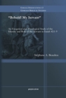 Behold! My Servant : An Exegetical and Theological Study of the Identity and Role of the Servant in Isaiah 42:1-9 - Book