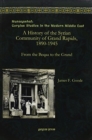 A History of the Syrian Community of Grand Rapids, 1890-1945 : From the Beqaa to the Grand - Book
