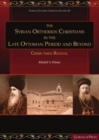 The Syrian Orthodox Christians in the Late Ottoman Period and Beyond : Crisis then Revival - Book