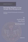 Reshaping Identities in Late Antique Syria-Mesopotamia : Christian and Jewish Hermeneutics and Narrative Strategies - Book