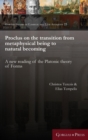 Proclus on the Transition from Metaphysical Being to Natural Becoming : A New Reading of the Platonic Theory of Forms - Book