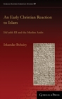 An Early Christian Reaction to Islam : Isu‘yahb III and the Muslim Arabs - Book