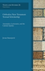 Orthodox New Testament Textual Scholarship : Antoniades, Lectionaries, and the Catholic Epistles - Book