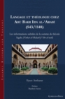 Langage et theologie chez Abu Bakr Ibn al-?Arabi (543/1148) : Les informations subtiles de la somme de theorie legale (Nukat al-Mahsul fi ?ilm al-usul) - Book