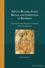 Shi'ite Rulers, Sunni Rivals, and Christians in Between : Muslim-Christian Relations in Fatimid Palestine and Egypt - Book