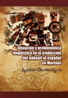 Situacion Y Problematica Linguistica En La Traduccion Del Nahuatl Al Espanol En Morelos - eBook