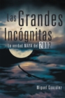 Las Grandes Incognitas : La Verdad Maya Del 2012 - eBook