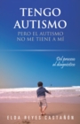 Tengo Autismo : Pero El Autismo No Me Tiene a Mi - eBook