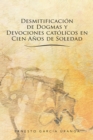 Desmitificacion De Dogmas Y Devociones Catolicos En Cien Anos De Soledad - eBook