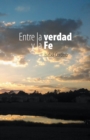 Entre La Verdad Y La Fe - eBook