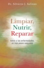 Limpiar, Nutrir, Reparar : Adios a Las Enfermedades, En Tres Pasos Naturales - eBook