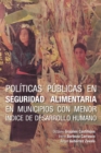 Politicas Publicas En Seguridad Alimentaria En Municipios Con Menor Indice De Desarrollo Humano - eBook