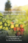 Estudio De Factibilidad De Un Producto Innovador De Cafe. : Exquisitamente Practico - eBook