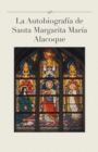 La Autobiografia De Santa Margarita Maria Alacoque - eBook