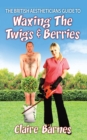 The British Aestheticians Guide to Waxing the Twigs & Berries - eBook