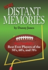 More Distant Memories : Pro Football's Best Ever Players of the 50'S, 60'S, and 70'S - eBook
