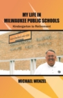 My Life in Milwaukee Public Schools : Kindergarten to Retirement - eBook