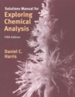 Solutions Manual for Exploring Chemical Analysis - Book