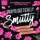 Unapologetically Smutty Wall Calendar : A 2025 Calendar for Readers of Spicy Romance - Book