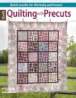 Quilting with Precuts : Quick Results for the Baby and Home! - Book