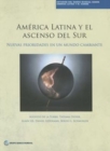 America Latina y el ascenso del Sur : Nuevas prioridades en un mundo cambiante - Book