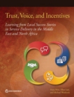 Trust, voice, and incentives : learning from local success stories in service delivery in the Middle East and North Africa - Book