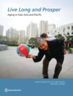 Live long and prosper : aging in East Asia and Pacific - Book