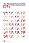 Atlas of Sustainable Development Goals 2018 : From World Development Indicators - Book