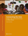Connecting the Dots : People, Jobs, and Social Services in Urban Ghana - Book