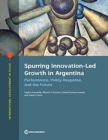 Spurring innovation-led growth in Argentina : performance, policy response, and the future - Book