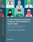 A Labor Market Assessment of Nurses and Physicians in Saudi Arabia : Projecting Imbalances between Need, Supply, and Demand - Book